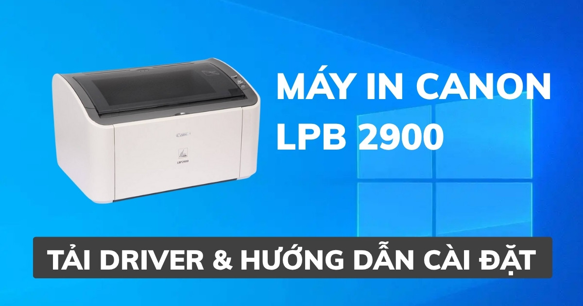 Tải Driver Máy In Canon 2900 Cho Windows 32 bit + 64 bit